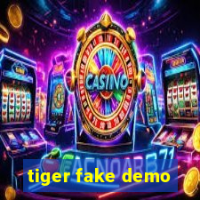 tiger fake demo